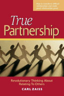 True partnership : revolutionary thinking about relating to others /