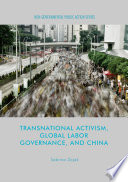 Transnational activism, global labor governance, and China /