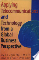 Applying telecommunications and technology from a global business perspective /