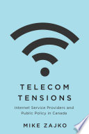 Telecom tensions : internet service providers and public policy in Canada /