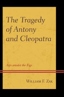 The Tragedy of Antony and Cleopatra : asps amidst the figs /