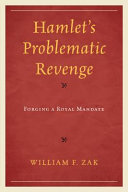 Hamlet's problematic revenge : forging a royal mandate /