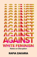 Against white feminism : notes on disruption /