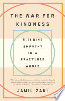 The war for kindness : building empathy in a fractured world /
