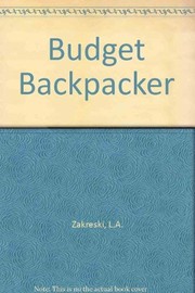 The budget backpacker : how to select or make maintain and repair your own lightweight backpacking and camping equipment /