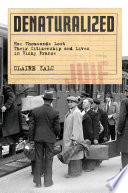 Denaturalized : how thousands lost their citizenship and lives in Vichy France /