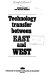 Technology transfer between East and West /