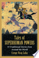 Tales of superhuman powers : 55 traditional stories from around the world /