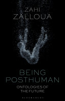 Being posthuman : ontologies of the future /