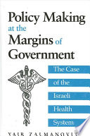 Policy making at the margins of government : the case of the Israeli health system /