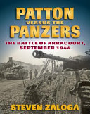 Patton versus the Panzers : the battle of Arracourt, September 1944 /