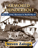 Armored thunderbolt : the U.S. Army Sherman in World War II /