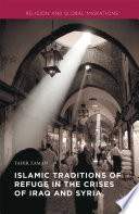 Islamic traditions of refuge in the crises of Iraq and Syria /