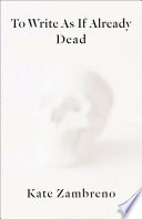 To write as if already dead /