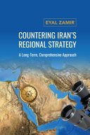Countering Iran's regional strategy : a long-term, comprehensive approach /