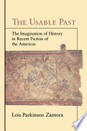 The usable past : the imagination of history in recent fiction of the Americas /