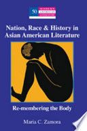 Nation, race & history in Asian American literature : re-membering the body /