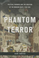 Phantom terror : political paranoia and the creation of the modern state, 1789-1848 /