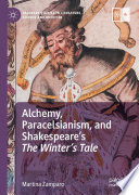 Alchemy, Paracelsianism, and Shakespeare's The Winter's Tale  /