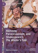 Alchemy, Paracelsianism, and Shakespeare's The winter's tale /