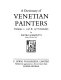 A dictionary of Venetian painters.