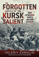 The forgotten battle of the Kursk salient : 7th guards army's stand against army detachment Kempf /