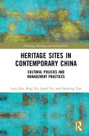 Heritage sites in contemporary China : cultural policies and management practices /