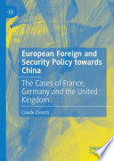 European Foreign and Security Policy towards China : The Cases of France, Germany and the United Kingdom /