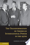 The transformation of American international power in the 1970s /
