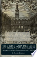 The rise and decline of Holland's economy : merchant capitalism and the labour market /