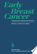 Early Breast Cancer : Histopathology, Diagnosis and Treatment /