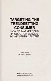 Targeting the trendsetting consumer : how to market your product or service to influential buyers /