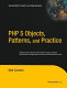 PHP 5 objects, patterns, and practice /