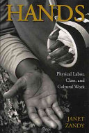 Hands : physical labor, class, and cultural work /