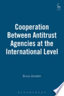 Cooperation between antitrust agencies at the international level /