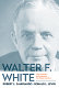 Walter F. White : the NAACP's ambassador for racial justice /