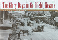 The glory days in Goldfield, Nevada /