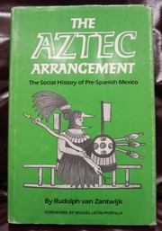 The Aztec arrangement : the social history of pre-Spanish Mexico /