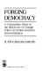 Forging democracy : a comparative study of the effects of U.S. foreign policy on Central American democratization /