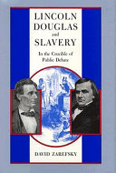 Lincoln, Douglas, and slavery : in the crucible of public debate /