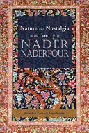 Nature and nostalgia in the poetry of Nader Naderpour /
