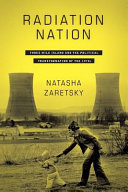 Radiation nation : Three Mile Island and the political transformation of the 1970s /