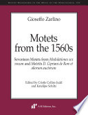 Motets from the 1560s : seventeen motets from Modulationes sex vocum and Motetta D. Cipriani de Rore et aliorum auctorum /