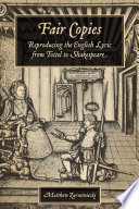 Fair copies : reproducing the English lyric from Tottel to Shakespeare /