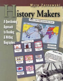 History makers : a questioning approach to reading and writing biographies /