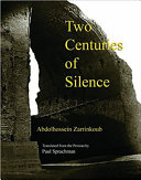 Two centuries of silence : an account of events and conditions in Iran during the first two hundred years of Islam, from the Arab invasion to the rise of the Tahirid dynasty /