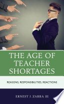 The age of teacher shortages : reasons, responsibilities, reactions /