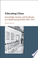 Educating China : knowledge, society, and textbooks in a modernizing world, 1902-1937 /