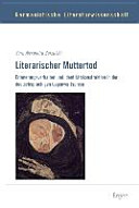 Literarischer Muttertod : Erinnerungsverhalten und Identitätskonstruktion in der deutschsprachigen Gegenwartsprosa /