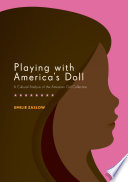 Playing with America's doll : a cultural analysis of the American Girl collection /